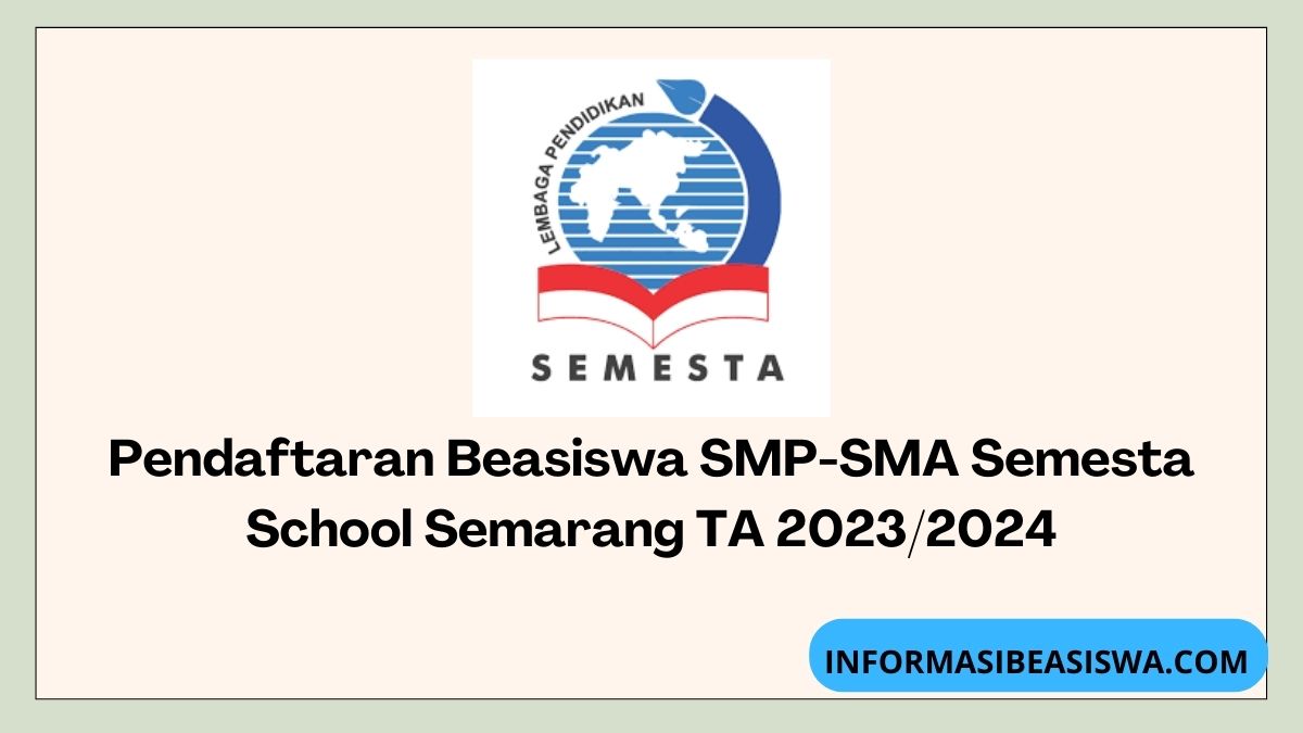 Pendaftaran Beasiswa SMP-SMA Semesta School Semarang TA 2023/2024
